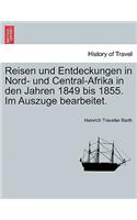 Reisen Und Entdeckungen in Nord- Und Central-Afrika in Den Jahren 1849 Bis 1855. Im Auszuge Bearbeitet. Erster Band
