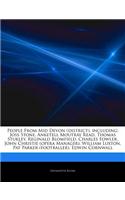 Articles on People from Mid Devon (District), Including: Joss Stone, Anketell Moutray Read, Thomas Stukley, Reginald Blomfield, Charles Fowler, John Christie (Opera Manager), William Luxton, Pat Parker (Fo