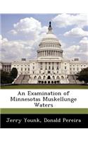 Examination of Minnesotas Muskellunge Waters