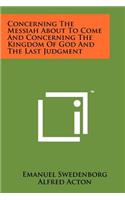 Concerning The Messiah About To Come And Concerning The Kingdom Of God And The Last Judgment