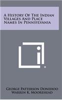 History of the Indian Villages and Place Names in Pennsylvania