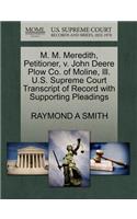 M. M. Meredith, Petitioner, V. John Deere Plow Co. of Moline, Ill. U.S. Supreme Court Transcript of Record with Supporting Pleadings: (English)