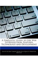 A Simplistic Guide to the Web 2.0 Revolution: Features, Technology and Development