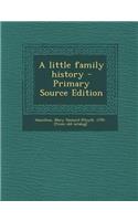 Little Family History - Primary Source Edition