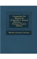 Compendio Del Manuel De Urbanidad Y Buenas Maneras......