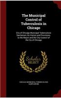The Municipal Control of Tuberculosis in Chicago