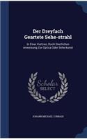 Der Dreyfach Geartete Sehe-strahl