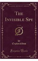 The Invisible Spy, Vol. 1 of 4 (Classic Reprint)