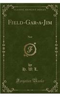 Field-Gar-A-Jim: Not (Classic Reprint)