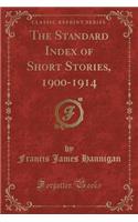 The Standard Index of Short Stories, 1900-1914 (Classic Reprint)