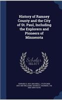 History of Ramsey County and the City of St. Paul, Including the Explorers and Pioneers of Minnesota