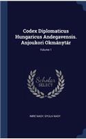 Codex Diplomaticus Hungaricus Andegavensis. Anjoukori Okmánytár; Volume 1