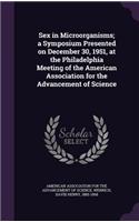 Sex in Microorganisms; a Symposium Presented on December 30, 1951, at the Philadelphia Meeting of the American Association for the Advancement of Science