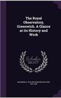 Royal Observatory, Greenwich. A Glance at its History and Work