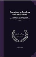 Exercises in Reading and Recitations: Founded On the Enquiry in the Elementary Constitution of the Human Voice