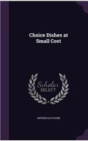 Choice Dishes at Small Cost
