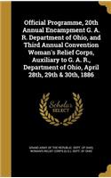 Official Programme, 20th Annual Encampment G. A. R. Department of Ohio, and Third Annual Convention Woman's Relief Corps, Auxiliary to G. A. R., Department of Ohio, April 28th, 29th & 30th, 1886