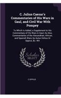 C. Julius Caesar's Commentaries of His Wars in Gaul, and Civil War With Pompey
