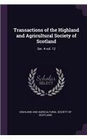 Transactions of the Highland and Agricultural Society of Scotland: Ser. 4 Vol. 12
