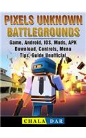 Pixels Unknown Battlegrounds Game, Android, Ios, Mods, Apk, Download, Controls, Menu, Tips, Guide Unofficial