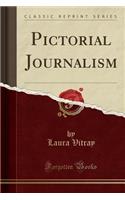 Pictorial Journalism (Classic Reprint)