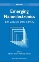 Emerging Nanoelectronics: Life With and After Cmos