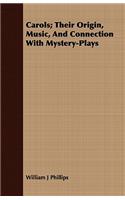 Carols; Their Origin, Music, and Connection with Mystery-Plays