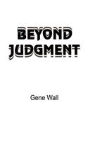 Beyond Judgment: (English)