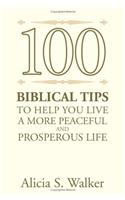 100 Biblical Tips to Help You Live A More Peaceful and Prosperous Life