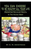 You Can Choose To Be Healthy All Your Life