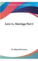 Love vs. Marriage Part I