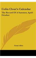 Colin Clout's Calendar: The Record Of A Summer, April-October(English)