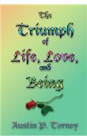 Triumph Of Life, Love, And Being