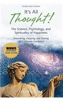 It's All Thought! The Science, Psychology, and Spirituality of Happiness