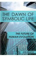 The Dawn of Symbolic Life