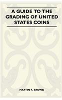 Guide To The Grading Of United States Coins