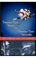 Twenty-Two Years for Twenty-Two Seconds