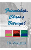 Friendship, Chaos & Betrayal