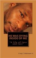 He Was Dying Inside Of Me: (English)