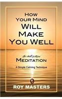 How Your Mind Will Make You Well: (English)
