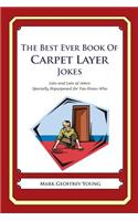 The Best Ever Book of Carpet Layer Jokes: Lots and Lots of Jokes Specially Repurposed for You-Know-Who(English)