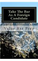 Take The Bar As A Foreign Candidate: Prepare For The California Bar Exam