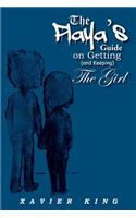 The Playa's Guide on Getting (and Keeping) the Girl: (English)