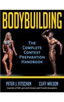 Bodybuilding: The Complete Contest Preparation Handbook