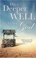 Dig a Deeper Well in Me O God