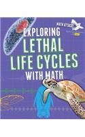 Exploring Lethal Life Cycles with Math: (Math Attack: Exploring Life Science with Math)