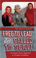 Free to Lead & Called to Serve: A Common Sense Approach to Women in Ministry