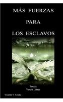 Más fuerzas para los esclavos.