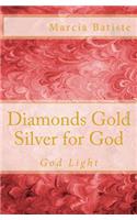 Diamonds Gold Silver for God: God Light