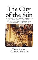 The City of the Sun: A Poetical Dialogue Between a Grandmaster of the Knights Hospitallers and a Genoese Sea-Captain